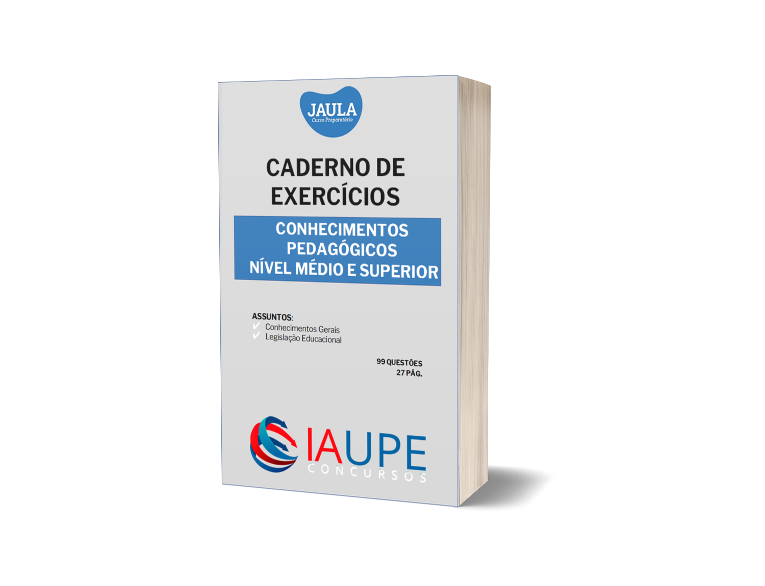 CADERNO DE EXERCÍCIO/ CONHECIMENTOS PEDAGÓGICOS/ NÍVEL MÉDIO E SUPERIOR/ IAUPE