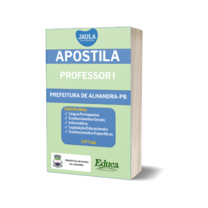 APOSTILA/ PROFESSOR I/ ALHANDRA-PB/ EDUCA PB/ PRÉ-EDITAL