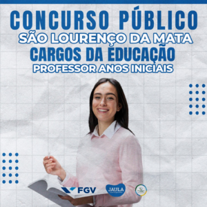 PROFESSOR EDUCAÇÃO INFANTIL E ANOS INICIAIS - FGV - PREFEITURA DE SÃO LOURENÇO DA MATA-PE
