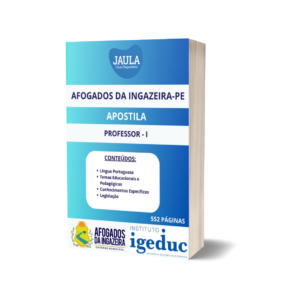 APOSTILA/ PÓS-EDITAL/ PROFESSOR I/ IGEDUC/ AFOGADOS DA INGAZEIRA-PE