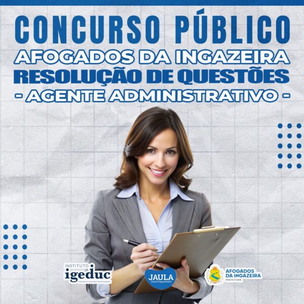 RESOLUÇÃO DE QUESTÕES - AGENTE ADMINISTRATIVO (IGEDUC) - AFOGADOS DA INGAZEIRA-PE