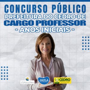PROFESSOR ANOS INICIAIS E EDUCAÇÃO INFANTIL (CONSULPAM) - CEDRO-PE
