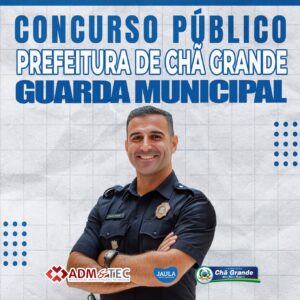 GUARDA CIVIL MUNICIPAL – GCM (ADM&TEC) – CHÃ GRANDE-PE