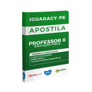 APOSTILA/ PROFESSOR II EDUCAÇÃO FÍSICA/ ADM&TEC/ IGUARACY-PE