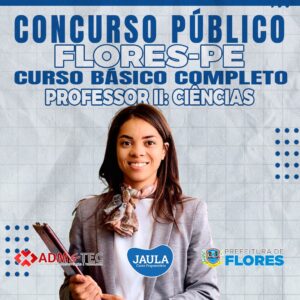 PROFESSOR II - CIÊNCIAS (ADM&TEC) - FLORES-PE