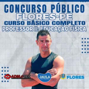 PROFESSOR II - EDUCAÇÃO FÍSICA (ADM&TEC) - FLORES-PE