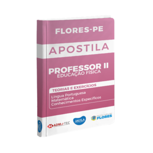 APOSTILA - PROFESSOR 2 EDUCAÇÃO FÍSICA - ADM&TEC - FLORES- PE