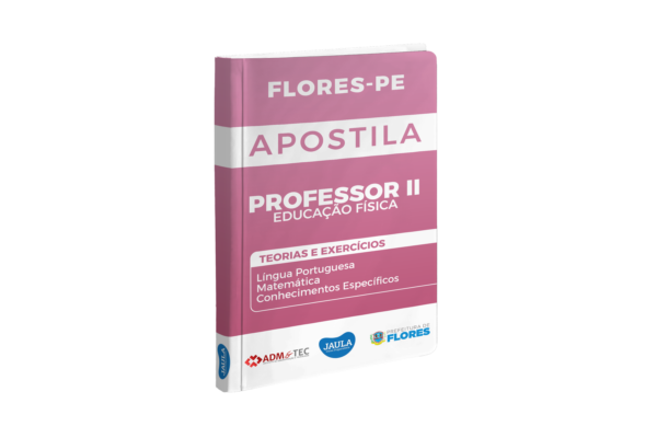 APOSTILA - PROFESSOR 2 EDUCAÇÃO FÍSICA - ADM&TEC - FLORES- PE