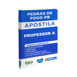 APOSTILA - PROFESSOR A - INSTITUTO EDUCA ASSESSORIA - PEDRAS DE FOGO -PB