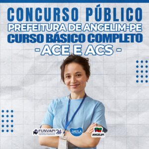 ACE E ACS - AGENTE DE COMBATE ÀS ENDEMIAS E AGENTE COMUNITÁRIO DE SAÚDE - ANGELIM-PE
