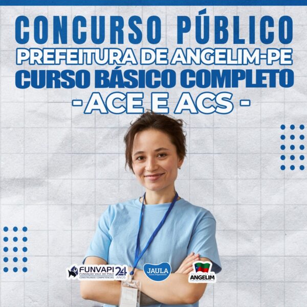 ACE E ACS - AGENTE DE COMBATE ÀS ENDEMIAS E AGENTE COMUNITÁRIO DE SAÚDE - ANGELIM-PE