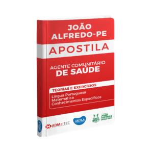 APOSTILA - AGENTE COMUNITÁRIO DE SAÚDE - ACS - ADM&TEC - JOÃO ALFREDO - PE