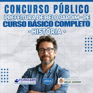 PROFESSOR SÉRIES FINAIS (6º AO 9º ANO) – HISTÓRIA – BELO JARDIM (FUNVAPI)