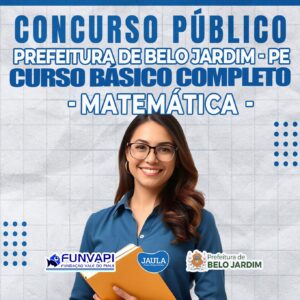 PROFESSOR SÉRIES FINAIS (6º AO 9º ANO) – MATEMÁTICA – BELO JARDIM (FUNVAPI)