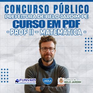 CURSO EM PDF - PROFESSOR II MATEMÁTICA - FUNVAPI (BELO JARDIM-PE)