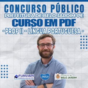 CURSO EM PDF - PROFESSOR II LÍNGUA PORTUGUESA - FUNVAPI (BELO JARDIM - PE)