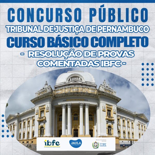 CURSO BÁSICO - TÉCNICO JUDICIÁRIO - TRIBUNAL DE JUSTIÇA DE PERNAMBUCO (TJ-PE) - IBFC