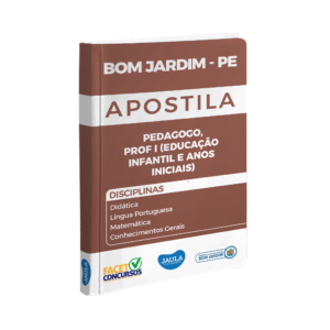 APOSTILA - PEDAGOGO; PROFESSOR I EDUCAÇÃO INFANTIL E ANOS INICIAIS - FACET - BOM JARDIM -PE